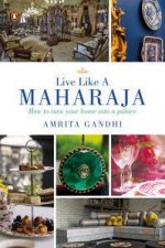Live Like a Maharaja How to Turn Your Home into a Palace