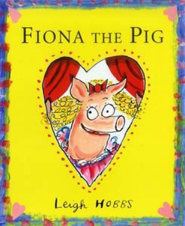 Fiona The Pig by Leigh Hobbs