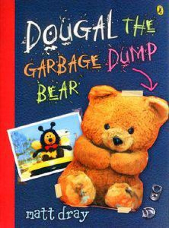 Dougal, The Garbage Dump Bear by Matt Dray