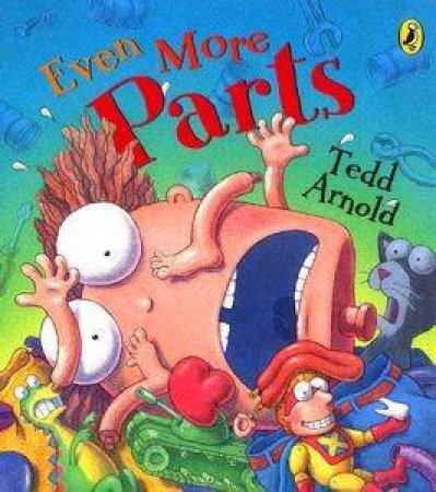 Even More Parts by Tedd Arnold