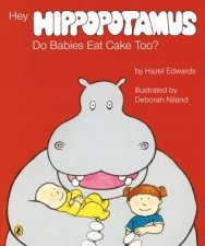 Hey Hippopotamus Do Babies Eat Cake Too