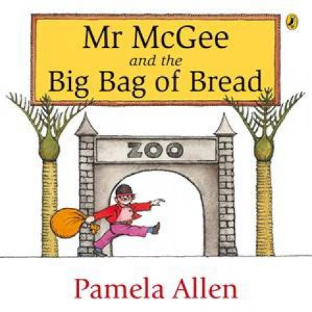 Mr McGee And The Big Bag Of Bread by Pamela Allen