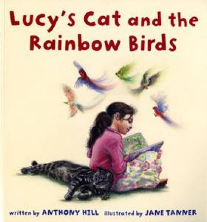 Lucy's Cat & the Rainbow Birds by Anthony Hill