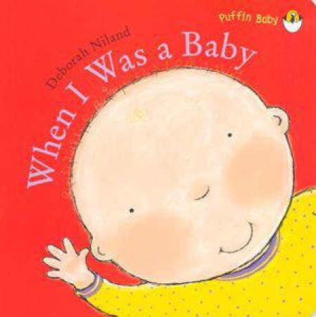 When I Was A Baby by Deborah Niland