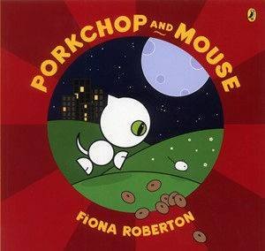 Porkchop And Mouse by Fiona Roberton