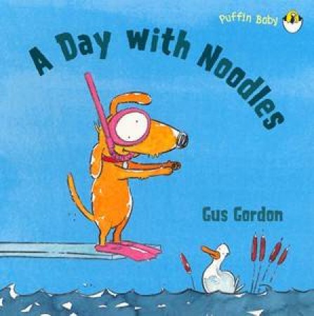 A Day With Noodles: Puffin Baby by Gordon Gus