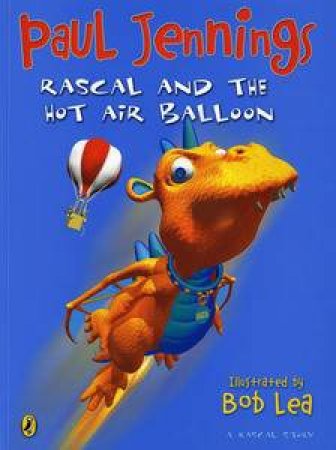 Rascal and the Hot Air Balloon by Paul Jennings