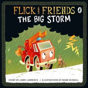 Flick and Friends: The Big Storm by Jamie Lawrence