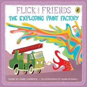 Flick The Fire Engine: The Exploding Paint Factory by Jamie Lawrence