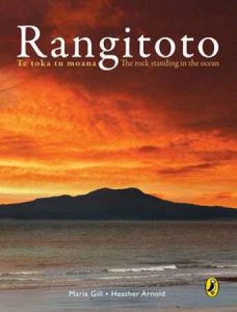 Rangitoto: Te Toka Tu Moana - The Rock Standing In The Ocean by Maria Gill