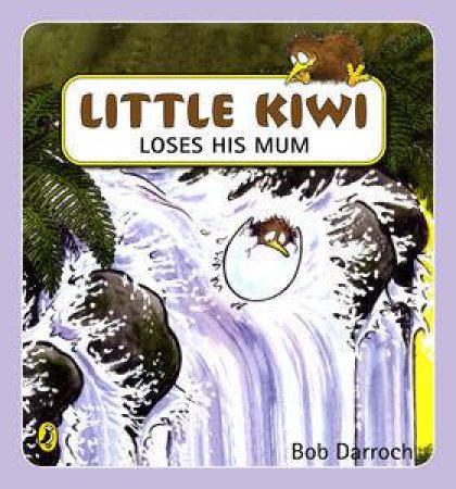 Little Kiwi Loses His Mum by Bob Darroch