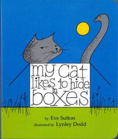 My Cat Likes to Hide in Boxes by Eve Sutton