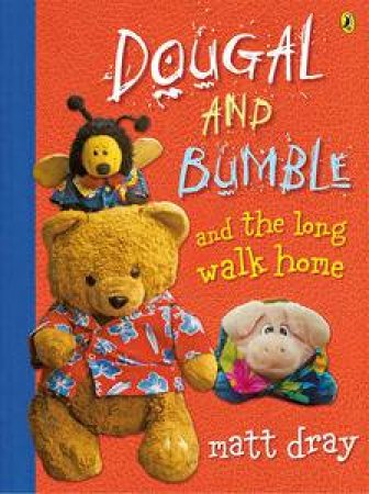 Dougal and Bumble and the Long Walk Home by Matt Dray