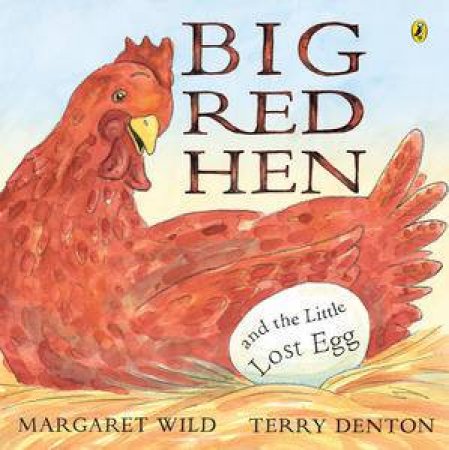 Big Red Hen and the Little Lost Egg by Margaret Wild & Terry Denton