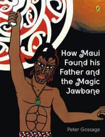 How Maui Found His Father And The Magic by Peter Gossage