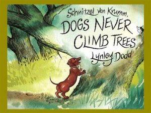 Schnitzel von Krumm, Dogs Never Climb Trees by Lynley Dodd