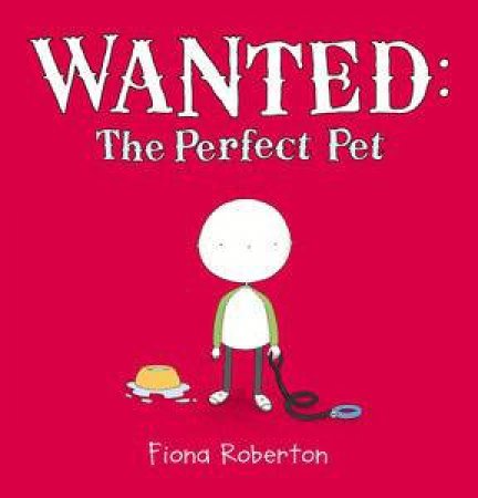 Wanted: The Perfect Pet by Fiona Roberton