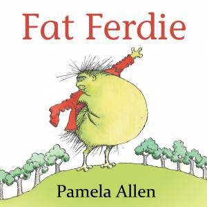 Fat Ferdie by Pamela Allen