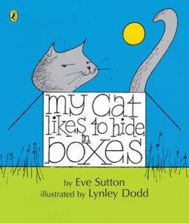 My Cat Likes to Hide in Boxes by Lynley Dodd & Eve Sutton