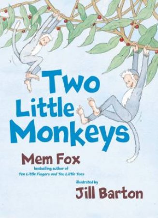 Two Little Monkeys by Mem Fox & Jill Bartlett 