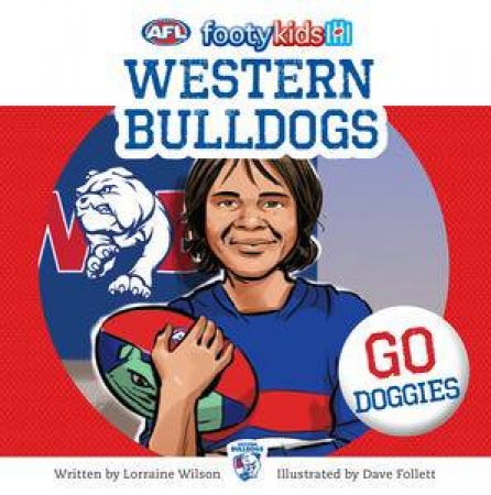 AFL: Footy Kids: Western Bulldogs by Lorraine Wilson