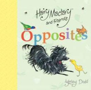Hairy Maclary and Friends: Opposites by Lynley Dodd