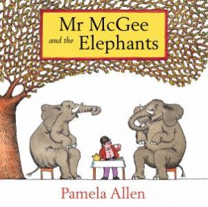 Mr McGee and the Elephants by Pamela Allen