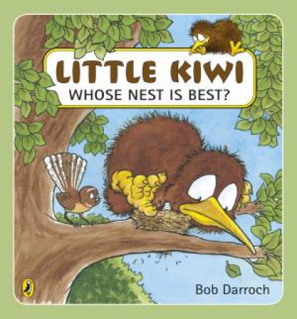 Little Kiwi, Whose Nest Is Best? by Bob Darroch