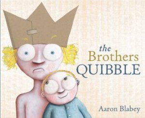 The Brothers Quibble by Aaron Blabey