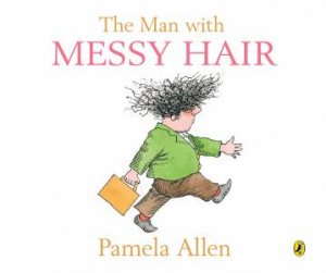 The Man with Messy Hair by Pam Allen
