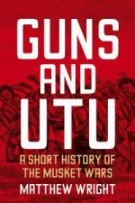 Guns and Utu A Short History of the Musket Wars