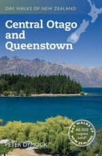 Day Walks of New Zealand Central Otago and Queenstown