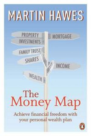 The Money Map: Achieve Financial Freedom with Your Personal Wealth Plan by Martin Hawes