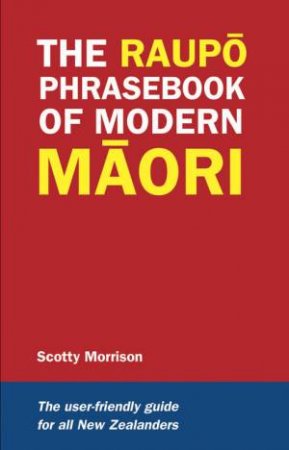 Raupo Phrasebook of Modern Maori by Scotty Morrison