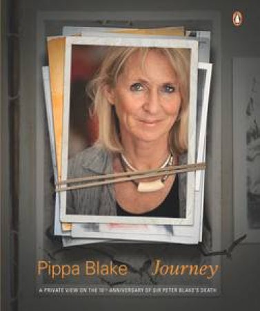 Pippa Blake: Journey - Published on the 10th Anniv of Sir Peter's Death by Pippa Blake