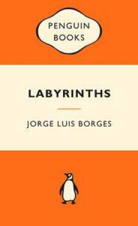 Popular Penguins: Labyrinths by Jorge Luis Borges