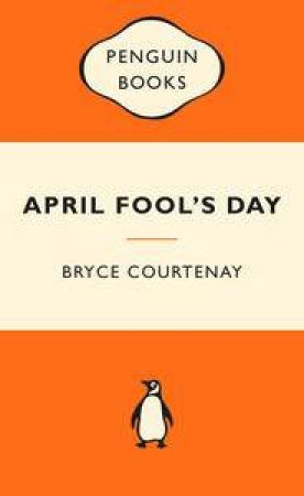 Popular Penguins: April Fool's Day by Bryce Courtenay