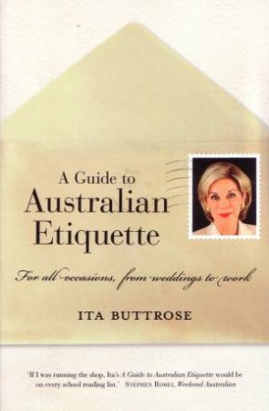 A Guide to Australian Etiquette by Ita Buttrose