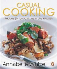 Casual Cooking Recipes for Good Times in the Kitchen