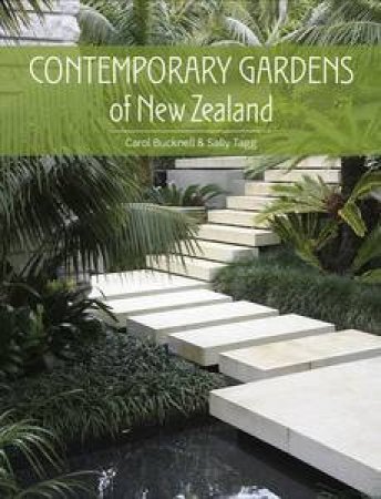 Contemporary Gardens of New Zealand by Carol and Tagg Sally Bucknell