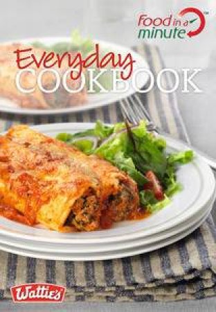 Food in a Minute: Everyday Cookbook by Watties