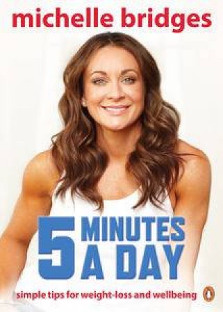 Michelle Bridges: 5 Minutes a Day by Michelle Bridges