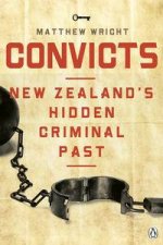 Convicts New Zealands Hidden Criminal Past