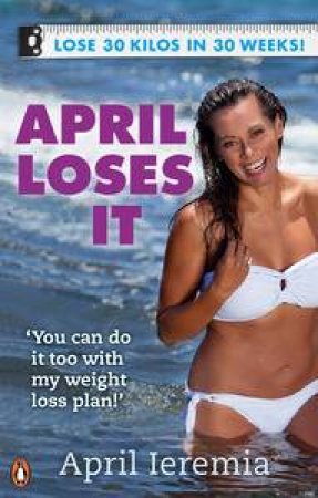 April Loses It: 30 kg in 30 weeks by April Ieremia