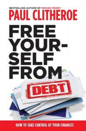 Free Yourself From Debt by Paul Clitheroe