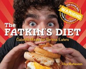 The Fatkin's Diet: Calorific Meals for Serious Eaters by Rhys Mathewson