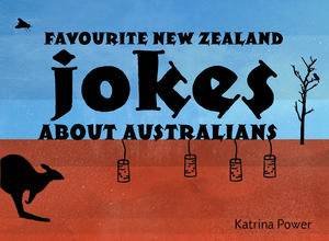 Favourite New Zealand Jokes About Australians by Katrina Power