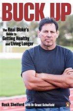 Buck Up The Real Blokes Guide to Getting Healthy and Living Longer