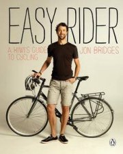 Easy Rider A Kiwis Guide To Cycling