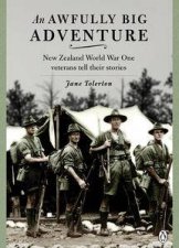 Awfully Big Adventure New Zealand World War One Veterans            Tell Their Stories An